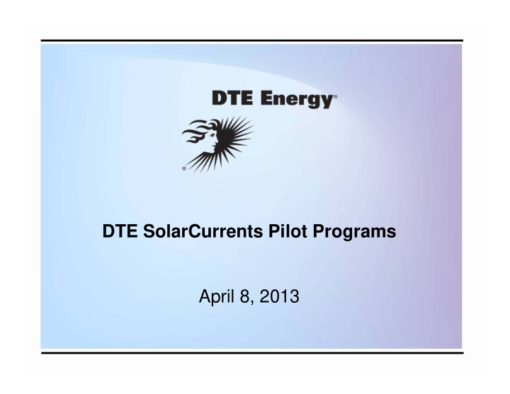 dte solarcurrents pilot programs april 8 2013 pa 295 of