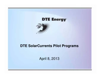 DTE SolarCurrents Pilot Programs  April 8, 2013  PA 295 of 2008 has led Detroit Edison to  develop