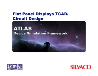 Flat Panel Displays TCAD/ Circuit Design  Silvaco Products  Connecting TCAD to Tapeout  - 2 -