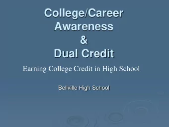 College/Career  Awareness  &amp;  Dual Credit  Earning College Credit in High School  Bellville
