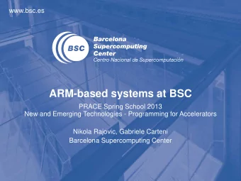 ARM-based systems at BSC  PRACE Spring School 2013  New and Emerging Technologies - Programming for