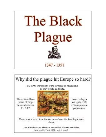 The Black  Plague  1347 - 1351  Why did the plague hit Europe so hard?  By 1300 Europeans were