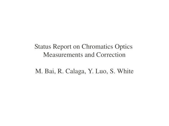 status report on chromatics optics measurements and