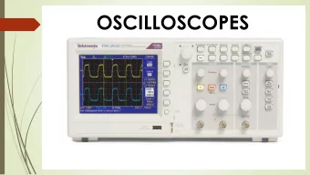 OSCILLOSCOPES  Use an o-scope to:  Troubleshoot and find more information than  what you can