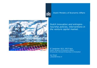 Dutch innovation and entrepre-  neurship policies, interventions in  the venture capital market. 8