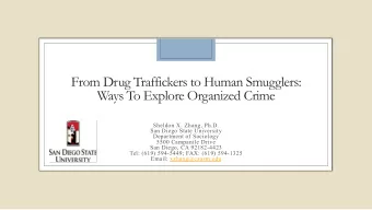 From Drug Traffickers to Human Smugglers:  Ways To Explore Organized Crime  Sheldon X. Zhang, Ph.D.
