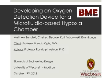 Detection Device for a  Microfluidic-based Hypoxia  Chamber  Matthew Zanotelli, Chelsea Bledsoe,