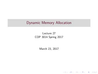 Dynamic Memory Allocation  Lecture 27  COP 3014 Spring 2017  March 23, 2017  Allocating memory
