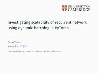 Investigating scalability of recurrent network  using dynamic batching in PyTorch  Devin Taylor