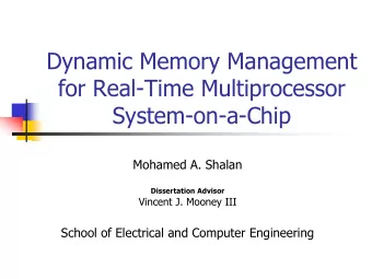 Dynamic Memory Management  for Real-Time Multiprocessor  System-on-a-Chip  Mohamed A. Shalan