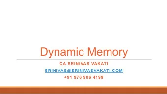 Dynamic Memory  CA SRINIVAS VAKATI  SRINIVAS@SRINIVASVAKATI.COM  +91 976 906 4199  Road map  System