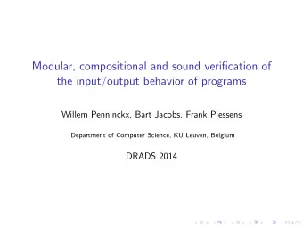 Modular, compositional and sound verification of  the input/output behavior of programs  Willem