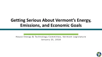 Getting Serious About Vermonts Energy,  Emissions, and Economic Goals  H ou s e  En e rgy &amp;