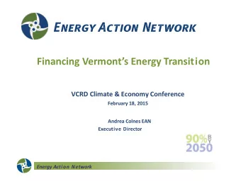 Financing Vermonts Energy Transition  VCRD Climate &amp; Economy Conference  February 18, 2015