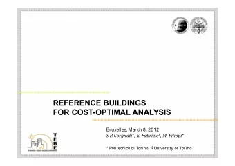 REFERENCE BUILDINGS  FOR COST-OPTIMAL ANALYSIS  Bruxelles, March 8, 2012 S.P. Corgnati * , E.