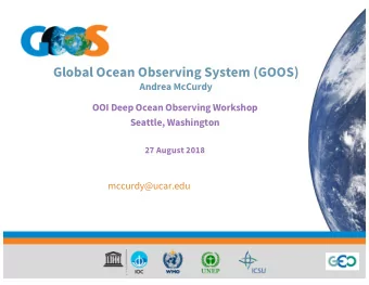Global Ocean Observing System (GOOS)  Andrea McCurdy  OOI Deep Ocean Observing Workshop  Seattle,