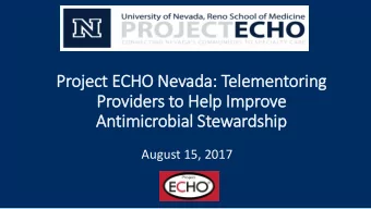 Project ECHO Nevada: Telementoring  Providers to Help Im  Improve  Antimicrobial Stewardship