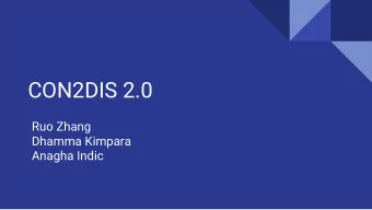CON2DIS 2.0  Ruo Zhang  Dhamma Kimpara  Anagha Indic  Spring 2016 Project Objectives    Utilize