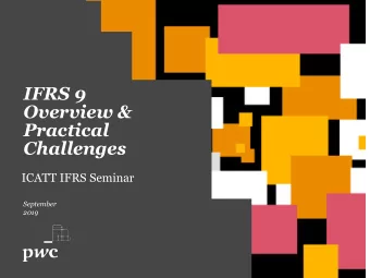 Overview &amp;  Practical  Challenges  ICATT IFRS Seminar  September  2019  Agenda  1.  Overview