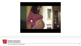 1  Maternal Mortality and Severe  Morbidity in Arizona  Attached to every statistic there is a