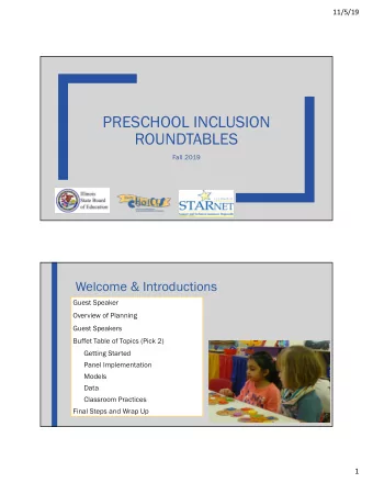 PRESCHOOL INCLUSION  ROUNDTABLES  Fall 2019  Welcome &amp; Introductions  Guest Speaker  Overview