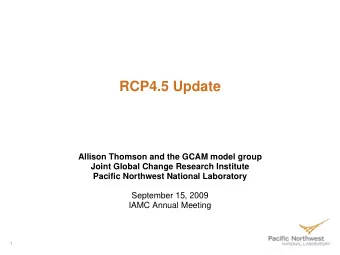 RCP4.5 Update  Allison Thomson and the GCAM model group  Joint Global Change Research Institute