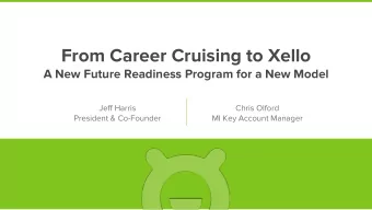 From Career Cruising to Xello  A New Future Readiness Program for a New Model  Jeff Harris  Chris