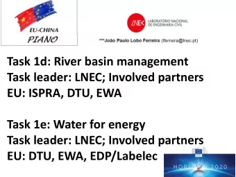 Task 1d: River basin management  Task leader: LNEC; Involved partners  EU: ISPRA, DTU, EWA  Task