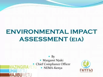 ENVIRONMENTAL IMPACT  ASSESSMENT (eia)  By  Margaret Njuki  Chief Compliance Officer