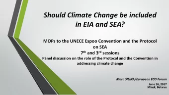 in EIA and SEA?  MOPs to the UNECE Espoo Convention and the Protocol  on SEA 7 th and 3 rd sessions