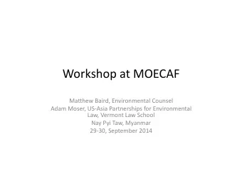 Workshop  at  MOECAF    Ma1hew  Baird,  Environmental  Counsel    Adam