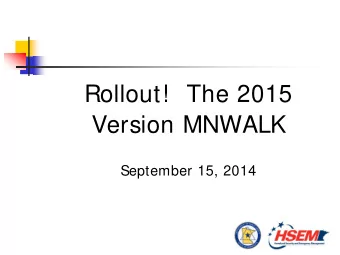 Rollout!  The 2015  Version MNWALK  September 15, 2014  MNWALK Capability Based Planning  What has