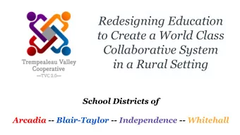 Redesigning Education  to Create a World Class  Collaborative System  in a Rural Setting  School