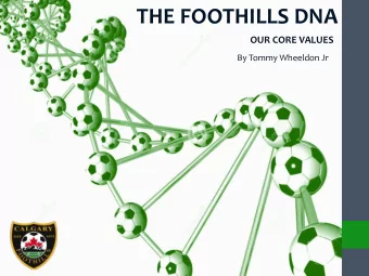 THE  FOOTHILLS  DNA    OUR  CORE  VALUES    By  Tommy  Wheeldon  Jr