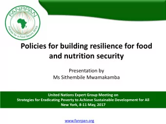 Policies for building resilience for food  and nutrition security  Presentation by Ms Sithembile