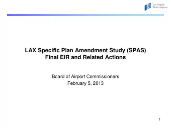 LAX Specific Plan Amendment Study (SPAS)  Final EIR and Related Actions  Board of Airport