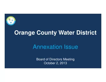 Orange County Water District  Annexation Issue  Board of Directors Meeting  October 2, 2013  Winter