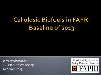 Jarrett Whistance  EIA Biofuels Workshop  20 March 2013  Food and Agricultural Policy Research