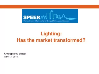 Lighting:  Has the market transformed?  Christopher G. Lubeck  April 13, 2015  Lighting  Installing
