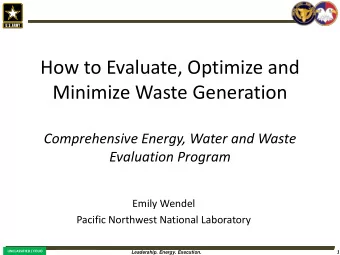 Minimize Waste Generation  Comprehensive Energy, Water and Waste  Evaluation Program  Emily Wendel