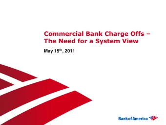Commercial Bank Charge Offs   The Need for a System View May 15 th , 2011  Key Points