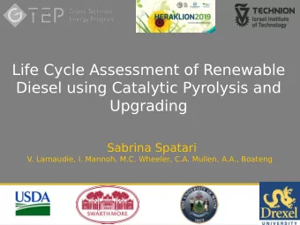 Life Cycle Assessment of Renewable  Diesel using Catalytic Pyrolysis and  Upgrading  Sabrina