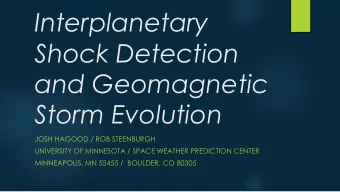 Interplanetary  Shock Detection  and Geomagnetic  Storm Evolution  JOSH HAGOOD / ROB STEENBURGH