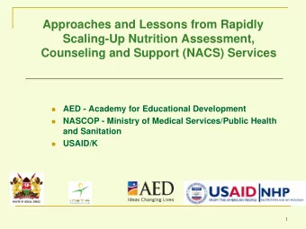 Approaches and Lessons from Rapidly  Scaling-Up Nutrition Assessment,  Counseling and Support