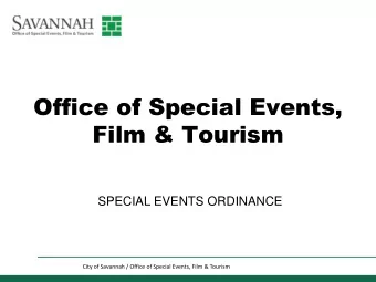 Office of Special Events,  Film &amp; Tourism  SPECIAL EVENTS ORDINANCE  City of Savannah / Office