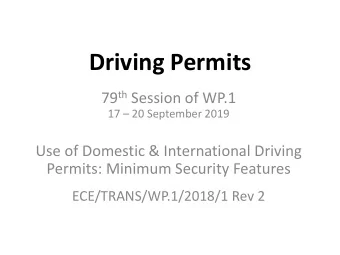 Driving Permits 79 th Session of WP.1 17  20 September 2019  Use of Domestic &amp; International