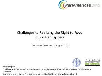 in our Hemisphere  San Jos de Costa Rica, 22 August 2013  Ricardo Rapallo  Food Security Officer