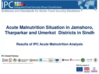 Acute Malnutrition Situation in Jamshoro, Tharparkar and Umerkot  Districts in Sindh  Results of