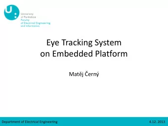 Eye Tracking System  on Embedded Platform Matj ern  Department of Electrical Engineering