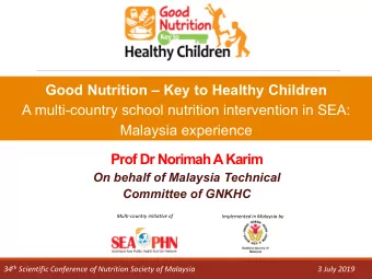 Good Nutrition  Key to Healthy Children  A multi-country school nutrition intervention in SEA: